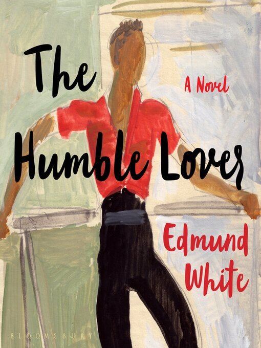 Title details for The Humble Lover by Edmund White - Available